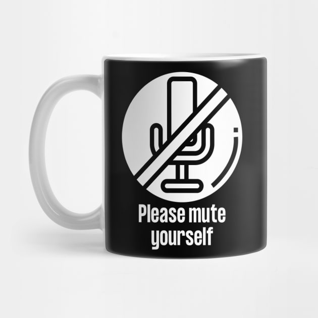 Please Mute Yourself Funny teacher, online worker and meeting slogan by Butterfly Lane